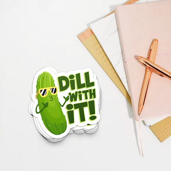 Dill With It - Die Cut Sticker - FP05W-ST