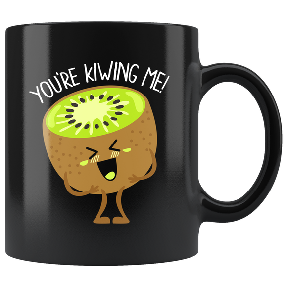 You're Kiwing Me - 11oz Black Mug - FP09B-11oz