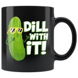 Dill With It - 11oz Black Mug - FP05B-11oz