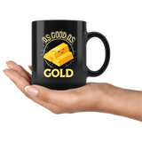 As Good as Gold - 11oz Mug - TR11B-11oz