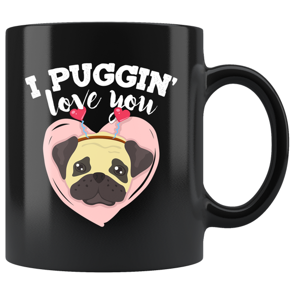I Puggin' Love You - 11oz Black Mug - FP69B-11oz