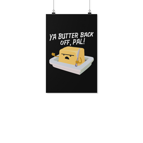Ya Butter Back Off, Pal - Poster - FP03B-PO