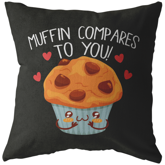Muffin Compares To You! - Throw Pillow - FP75W-THP