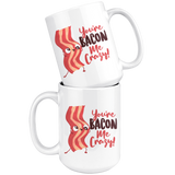 You're Bacon Me Crazy - 15oz White Mug - FP48B-15oz