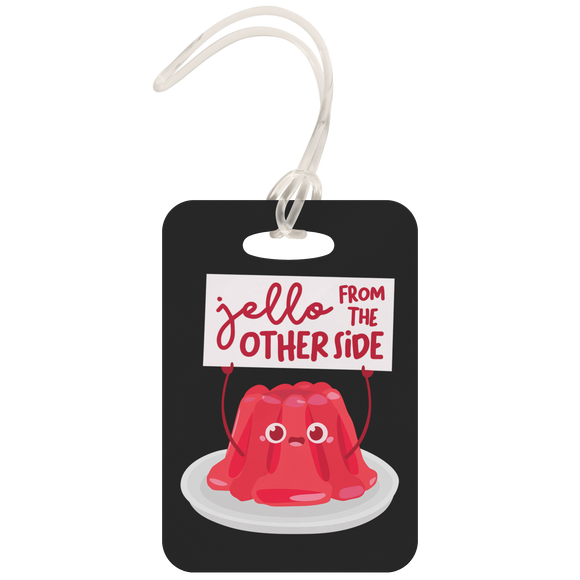 Jello From the Other Side - Luggage Tag - FP08B-LT
