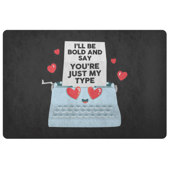 I'll Be Bold and Say You're Just My Type - Doormat - FP79W-DRM