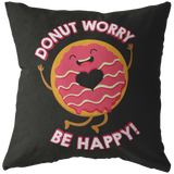Donut Worry, Be Happy - Throw Pillow - FP06W-THP