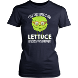 I See That Upsets You Lettuce Discuss This Further - Adult Shirt, Long Sleeve and Hoodie - FP26B-APAD
