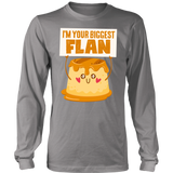 I'm Your Biggest Flan - Adult Shirt, Long Sleeve and Hoodie - FP24B-APAD