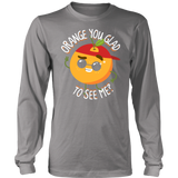 Orange You Glad to See Me - Adult Shirt, Long Sleeve and Hoodie - FP14B-APAD