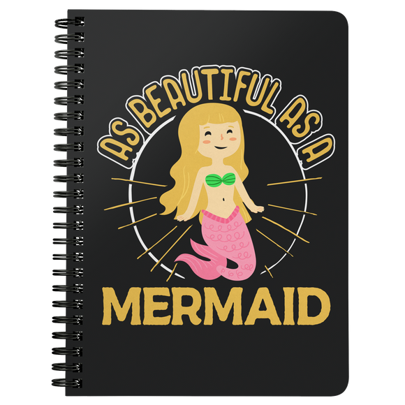 As Beautiful as a Mermaid - Spiral Notebook - TR16B-NB