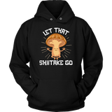 Let That Shiitake Go - Hoodie Hooded Sweatshirt - FP62B-AP