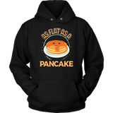 As Flat as a Pancake - Adult Shirt, Long Sleeve and Hoodie - TR18B-APAD