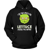 I See That Upsets You Lettuce Discuss This Further - Adult Shirt, Long Sleeve and Hoodie - FP26B-APAD