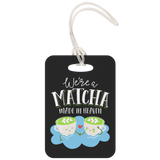 We're a Matcha Made in Heaven - Luggage Tag - FP12B-LT