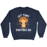 Let That Shiitake Go - Crewneck Sweatshirt - FP62B-AP
