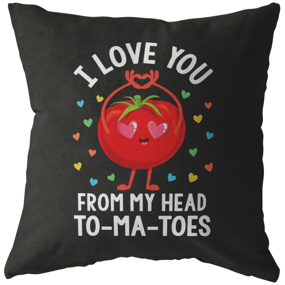 I Love You From My Head To-ma-toes - Throw Pillow - FP44W-THP
