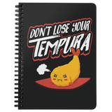 Don't Lose Your Tempura - Spiral Notebook - FP27B-NB