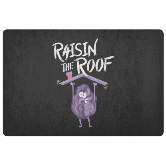 Raisin The Roof - Doormat - FP35W-DRM