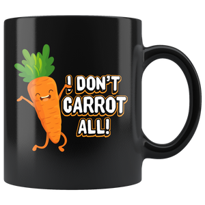 I Don't Carrot All - 11oz Black Mug - FP50B-11oz
