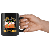 As Nutty as a Fruitcake - 11oz Mug - TR09B-11oz