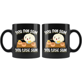 You Dim Sum You Lose Some - 11oz Black Mug - FP49B-11oz