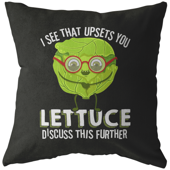 I See That Upsets You Lettuce Discuss This Further - Throw Pillow - FP26W-THP
