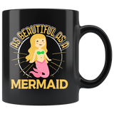 As Beautiful as a Mermaid - 11oz Mug - TR16B-11oz