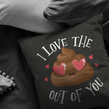 I Love The Shit Out of You - Throw Pillow - FP82W-THP