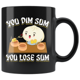 You Dim Sum You Lose Some - 11oz Black Mug - FP49B-11oz