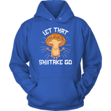 Let That Shiitake Go - Hoodie Hooded Sweatshirt - FP62B-AP
