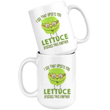 I See That Upsets You Lettuce Discuss This Further - 15oz White Mug - FP26B-15oz