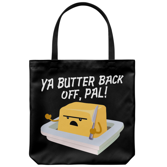 Ya Butter Back Off, Pal - Totebag - FP03B-TB
