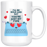 I'll Be Bold and Say You're Just My Type - 15oz White Mug - FP79B-15oz