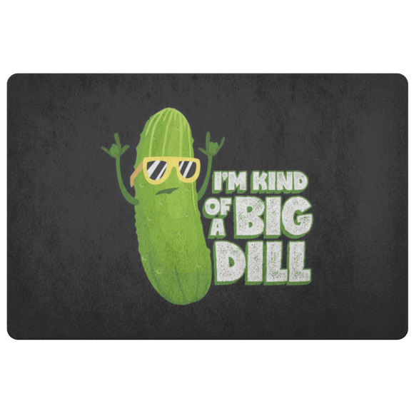 I'm Kind of a Big Dill - Doormat - FP23W-DRM