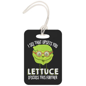 I See That Upsets You Lettuce Discuss This Further - Luggage Tag - FP26B-LT
