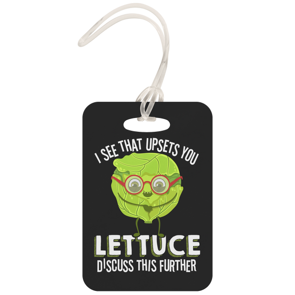 I See That Upsets You Lettuce Discuss This Further - Luggage Tag - FP26B-LT