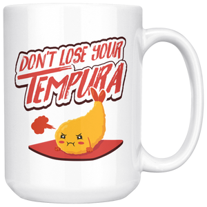 Don't Lose Your Tempura - 15oz White Mug - FP27B-15oz