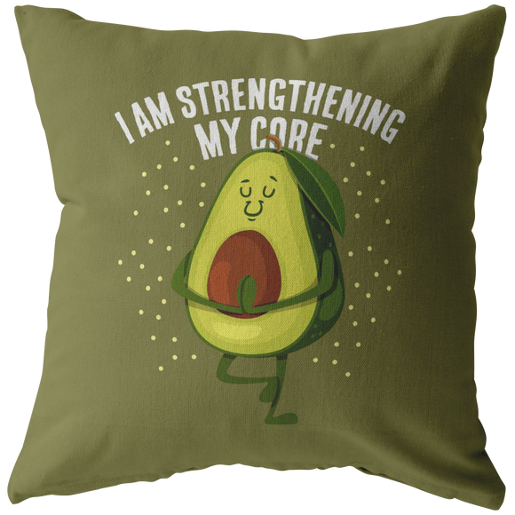 I Am Strengthening My Core - Pillow Cushion - FP65B-CU