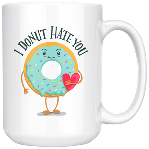 I Donut Hate You - 15oz White Mug - FP25B-15oz