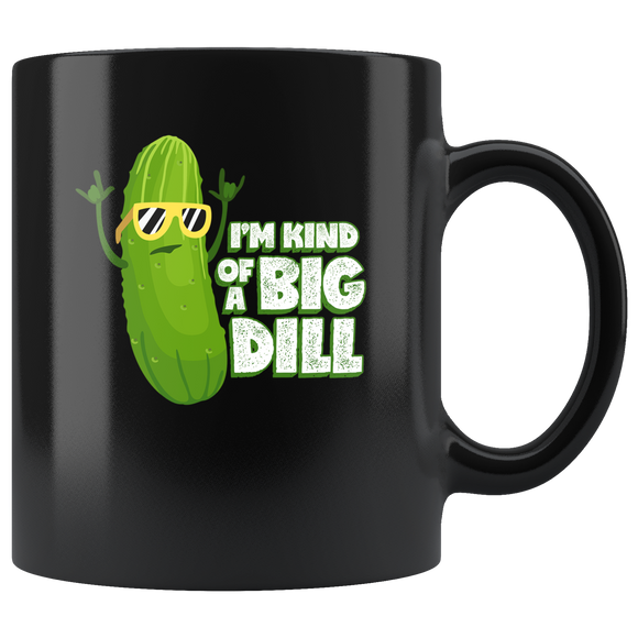 I'm Kind Of A Big Dill - 11oz Black Mug - FP23B-11oz