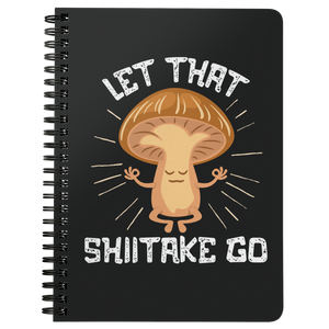 Let That Shiitake Go - Spiral Notebook - FP62B-NB