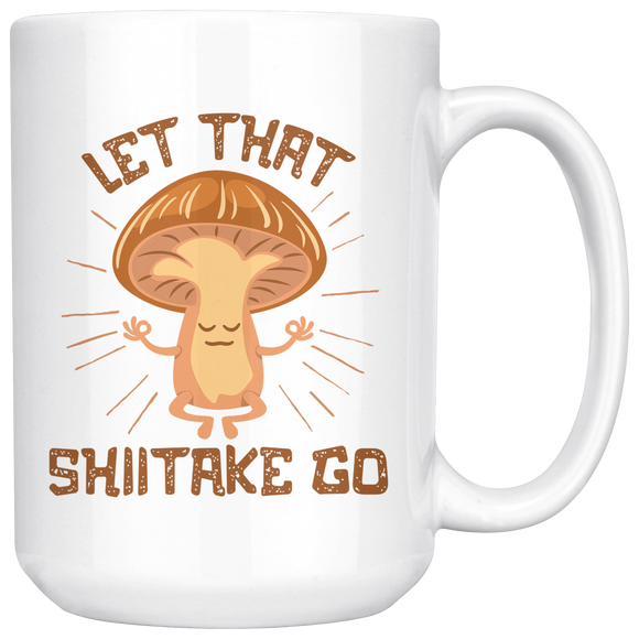 Let That Shiitake Go - 15oz White Mug - FP62W-15oz