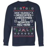 Have Yourself a Medicated Christmas and a Sedated New Year - Ugly Christmas Sweater Shirt Apparel - CM04B-AP