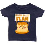 I'm Your Biggest Flan - Youth, Toddler, Infant and Baby Apparel - FP24B-APKD