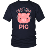 As Fat as a Pig - Adult Shirt, Long Sleeve and Hoodie - TR22B-APAD