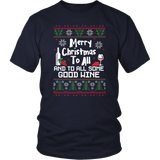 Merry Christmas to All and to All Some Good Wine - Ugly Christmas Sweater Shirt Apparel - CM03B-AP