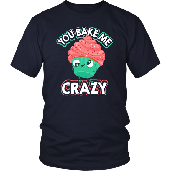 You Bake Me Crazy - Adult Shirt, Long Sleeve and Hoodie - FP21B-APAD