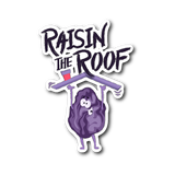 Raisin The Roof - Die Cut Sticker - FP35B-ST