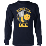 As Busy as a Bee - Adult Shirt, Long Sleeve and Hoodie - TR30B-APAD